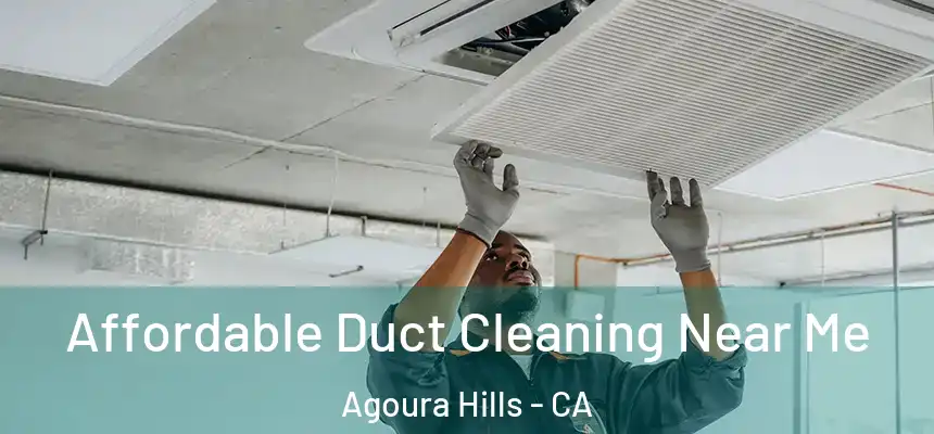 Affordable Duct Cleaning Near Me Agoura Hills - CA