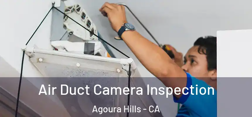  Air Duct Camera Inspection Agoura Hills - CA