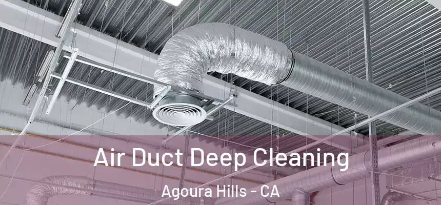 Air Duct Deep Cleaning Agoura Hills - CA