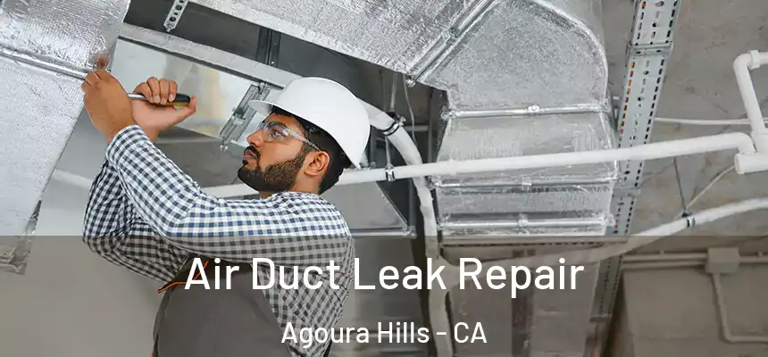 Air Duct Leak Repair Agoura Hills - CA