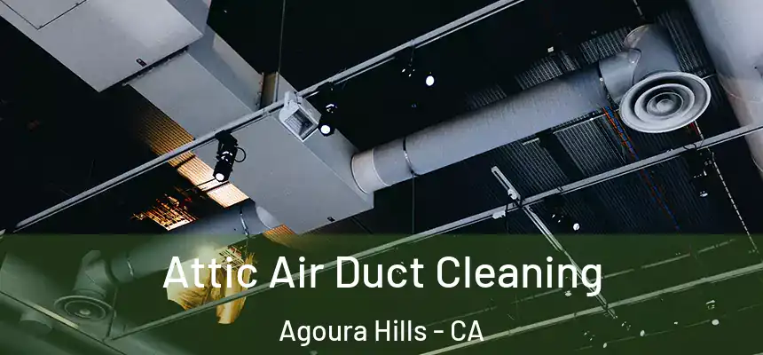 Attic Air Duct Cleaning Agoura Hills - CA