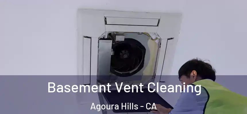 Basement Vent Cleaning Agoura Hills - CA