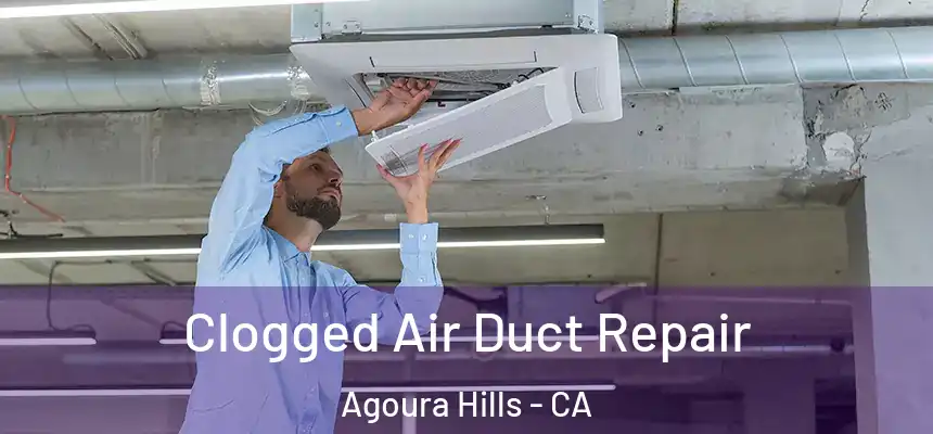 Clogged Air Duct Repair Agoura Hills - CA