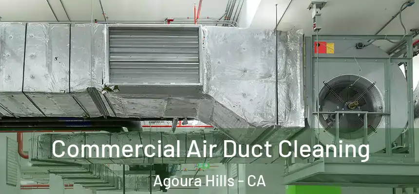 Commercial Air Duct Cleaning Agoura Hills - CA