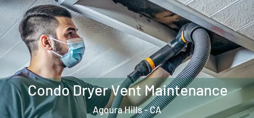 Condo Dryer Vent Maintenance Agoura Hills - CA
