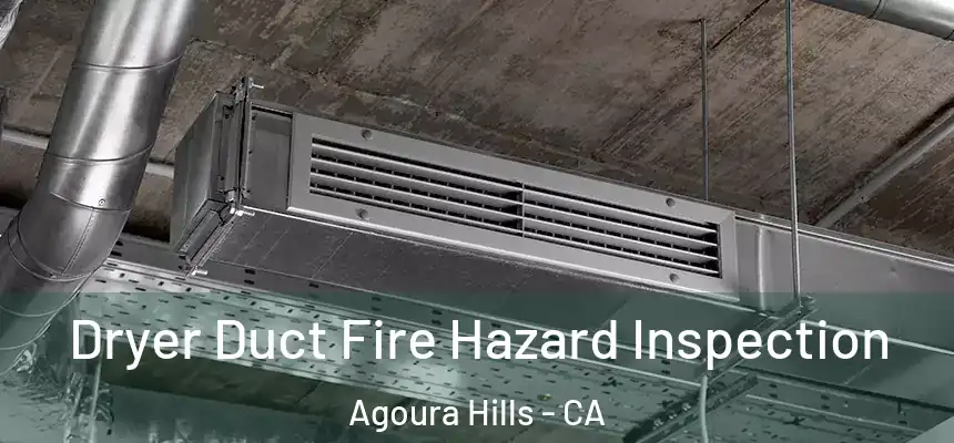  Dryer Duct Fire Hazard Inspection Agoura Hills - CA
