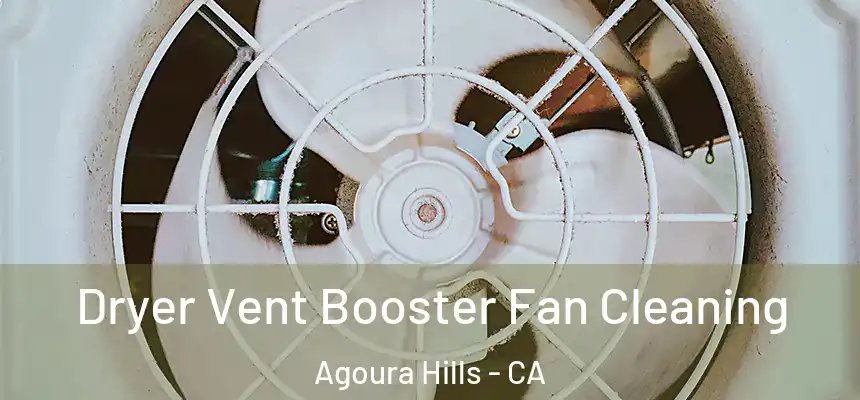 Dryer Vent Booster Fan Cleaning Agoura Hills - CA