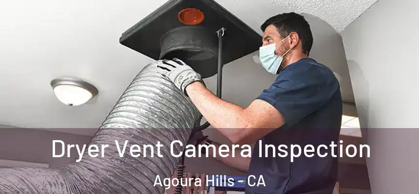 Dryer Vent Camera Inspection Agoura Hills - CA