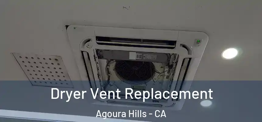Dryer Vent Replacement Agoura Hills - CA