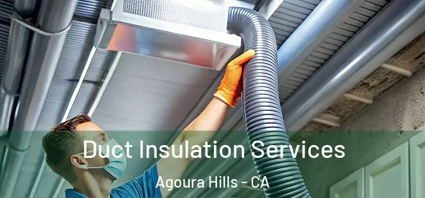 Duct Insulation Services Agoura Hills - CA