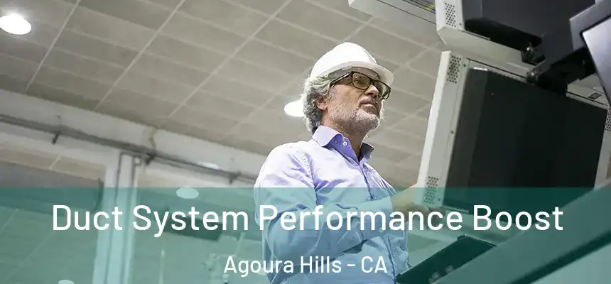 Duct System Performance Boost Agoura Hills - CA