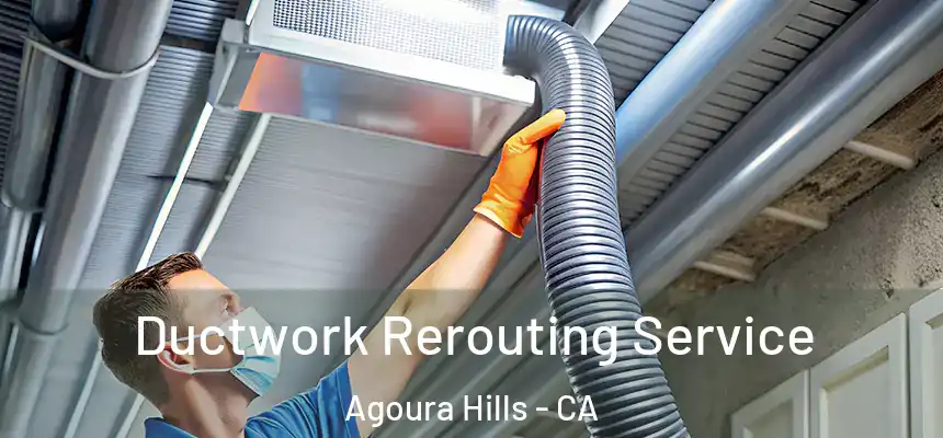 Ductwork Rerouting Service Agoura Hills - CA