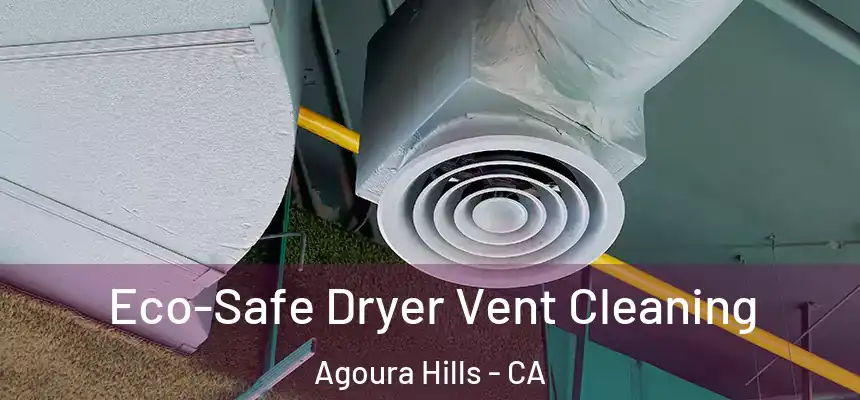 Eco-Safe Dryer Vent Cleaning Agoura Hills - CA