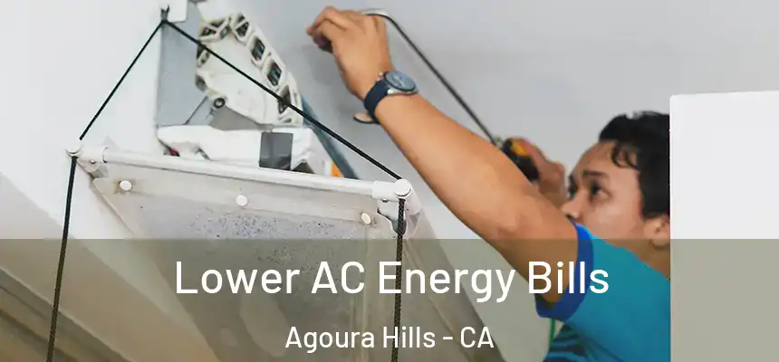 Lower AC Energy Bills Agoura Hills - CA