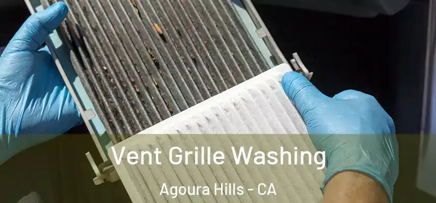 Vent Grille Washing Agoura Hills - CA