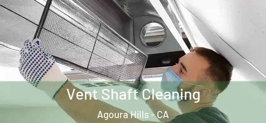 Vent Shaft Cleaning Agoura Hills - CA