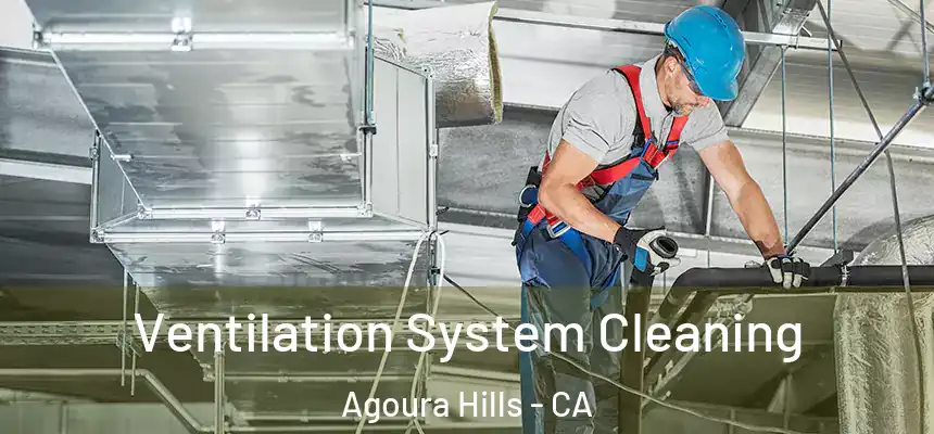 Ventilation System Cleaning Agoura Hills - CA